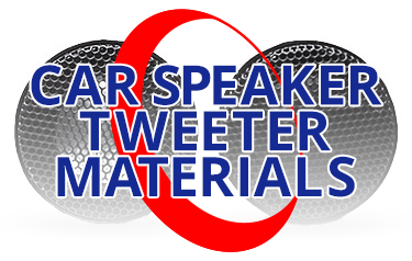 Car Speaker Tweeter Materials