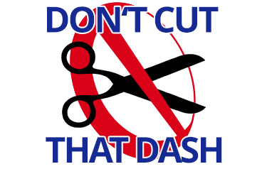 Don't cut that dash!